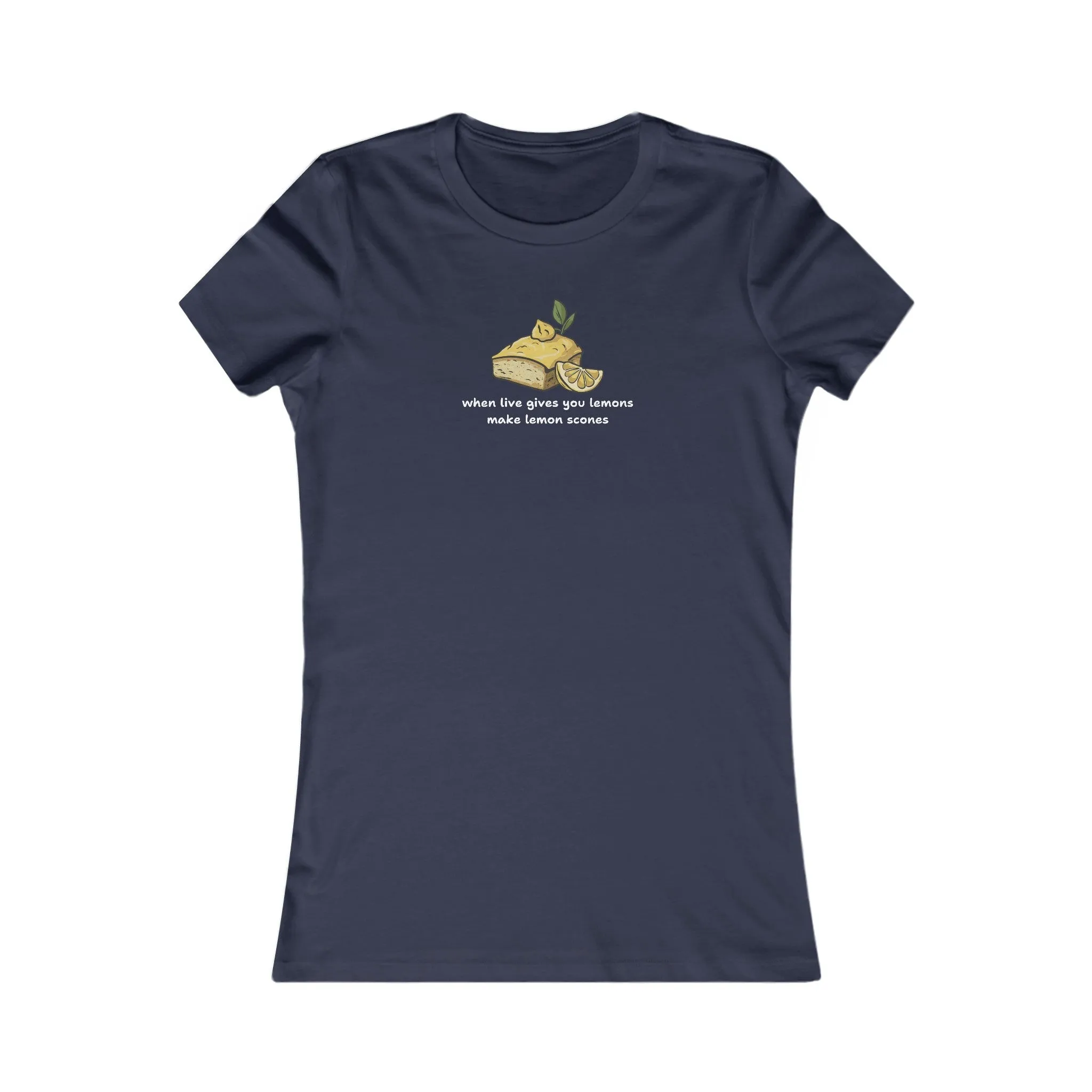When Life Gives You Lemons, Make Lemon Scones Women's T-Shirt