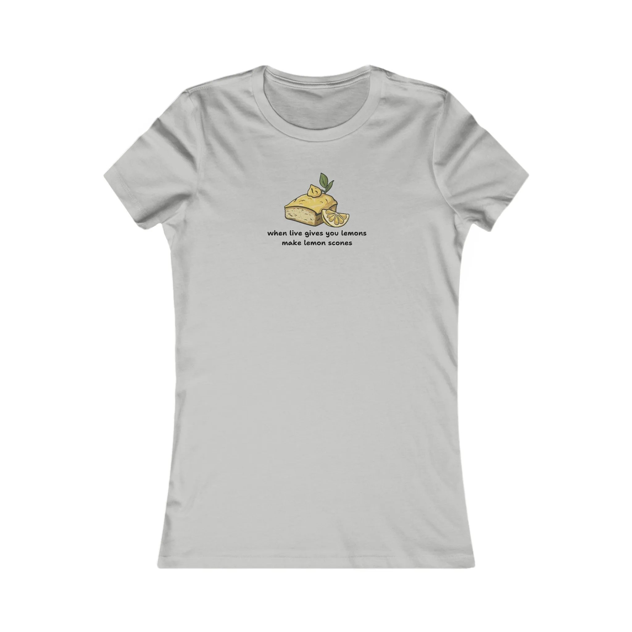 When Life Gives You Lemons, Make Lemon Scones Women's T-Shirt