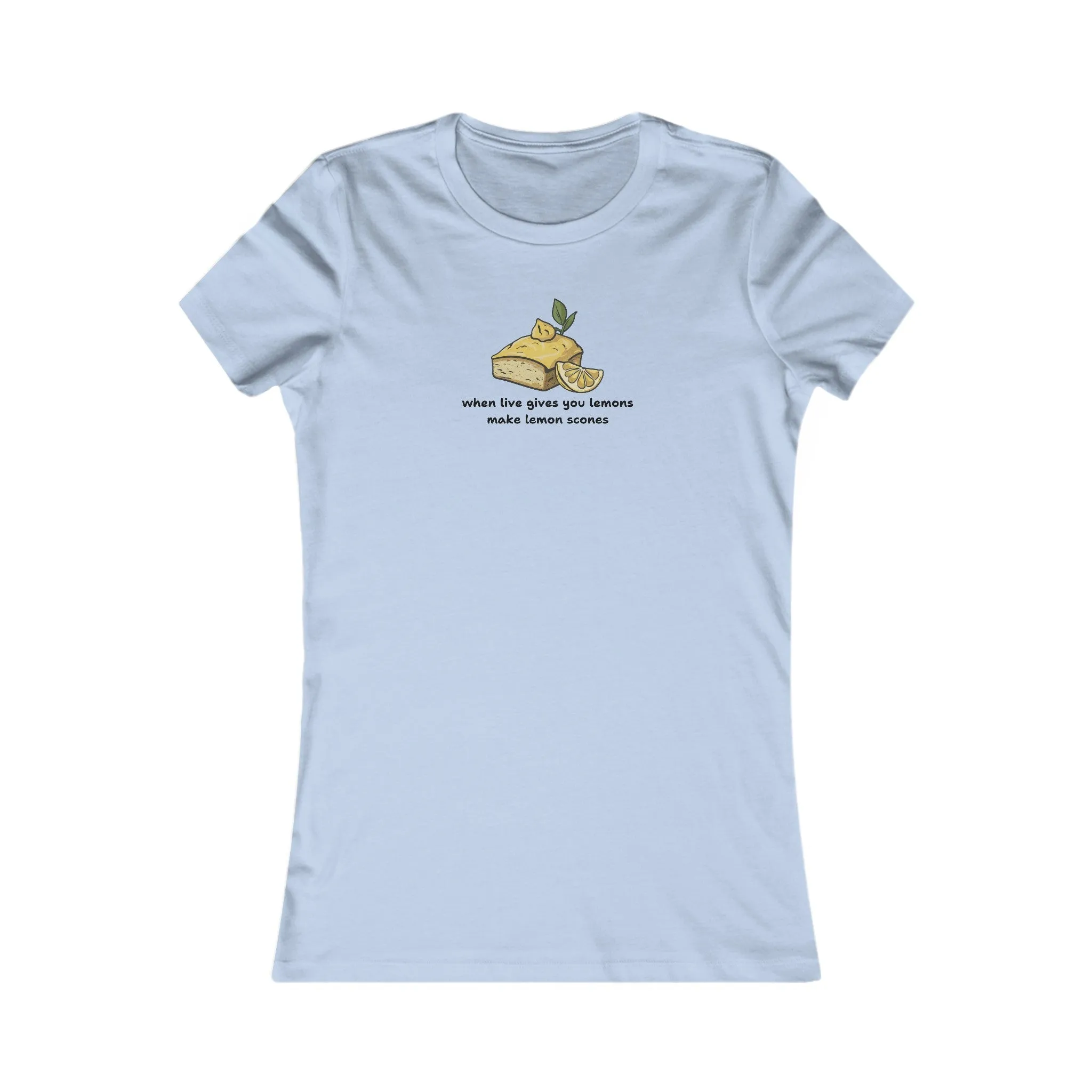 When Life Gives You Lemons, Make Lemon Scones Women's T-Shirt