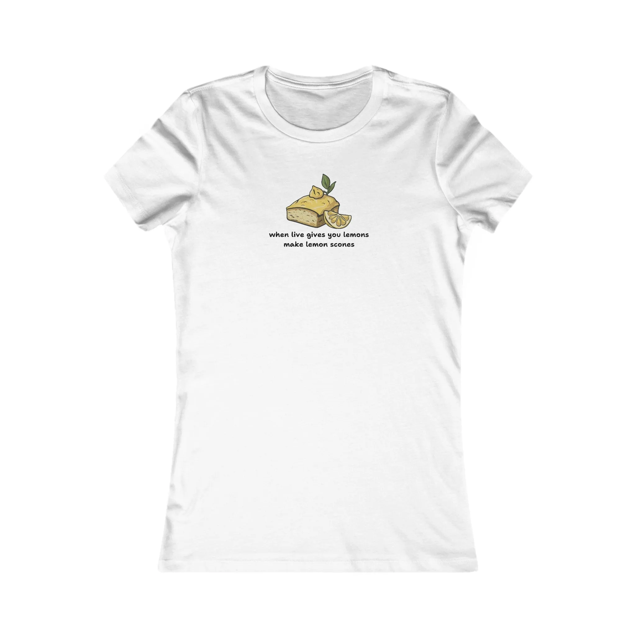 When Life Gives You Lemons, Make Lemon Scones Women's T-Shirt