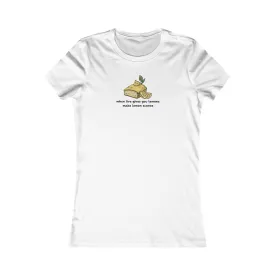 When Life Gives You Lemons, Make Lemon Scones Women's T-Shirt