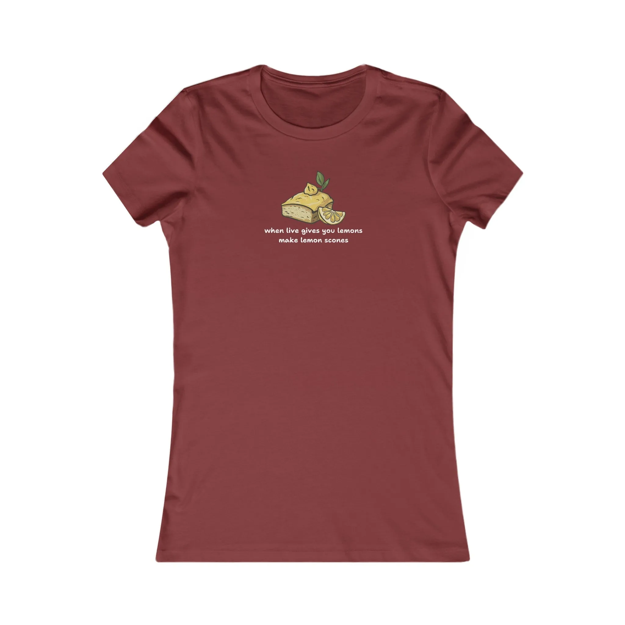 When Life Gives You Lemons, Make Lemon Scones Women's T-Shirt
